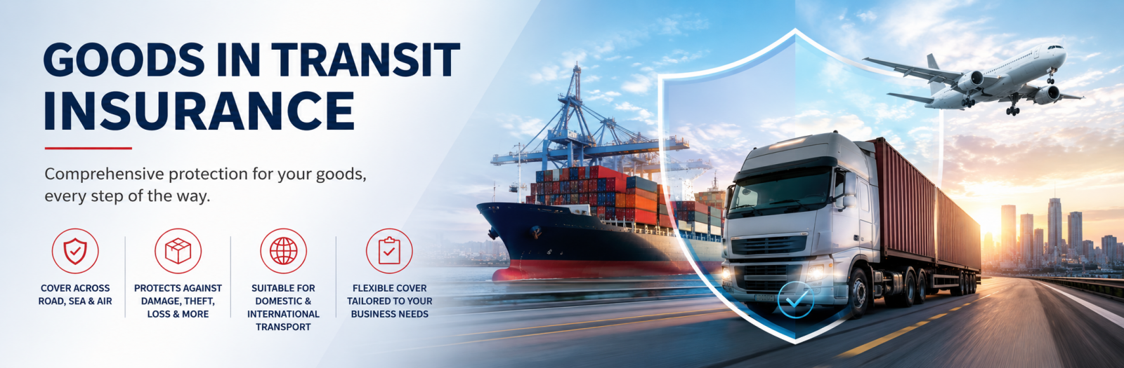 Goods in Transit Insurance banner showing cargo transport by road, sea and air with a container truck, cargo ship and airplane protected by an insurance shield, representing comprehensive transport and cargo insurance coverage for businesses